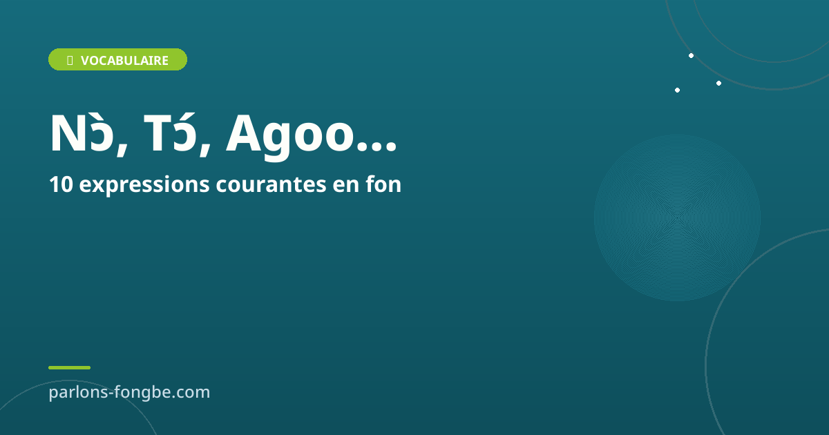 10 expressions courantes en langue fon et leur signification