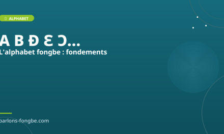 L’Alphabet Fongbe : Fondements, Phonétique et Structure