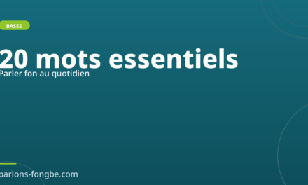 Parler fon au quotidien : les 20 mots essentiels