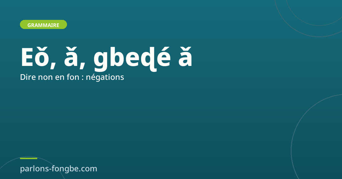 Dire non en fon : les différentes façons de nier