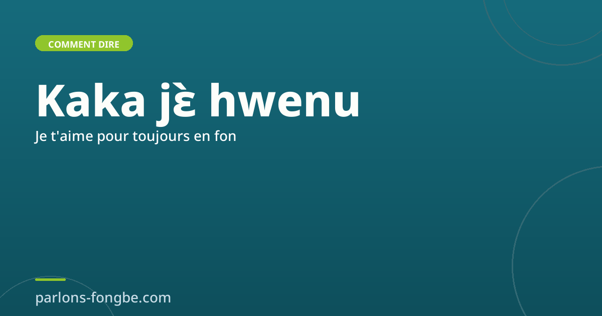Comment dire « Je t&rsquo;aime pour toujours » en fon