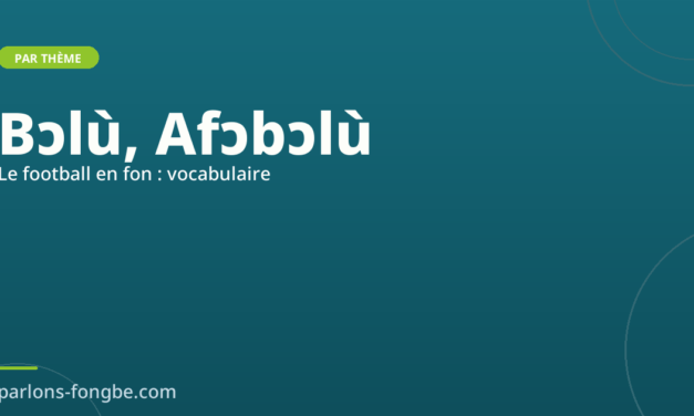 Le vocabulaire du football en fon : bɔlù et équipes