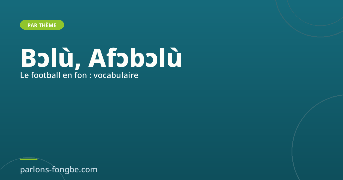 Le vocabulaire du football en fon : bɔlù et équipes