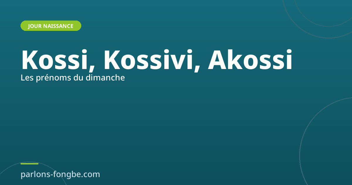 Prénoms fon du dimanche : Kossi, Kossivi, Akossi
