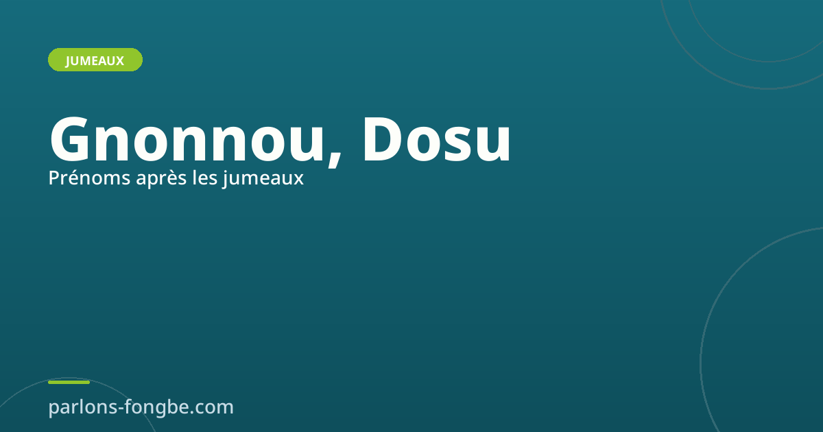 Prénoms après les jumeaux en fon : Gnonnou, Dosu, Mensahvi