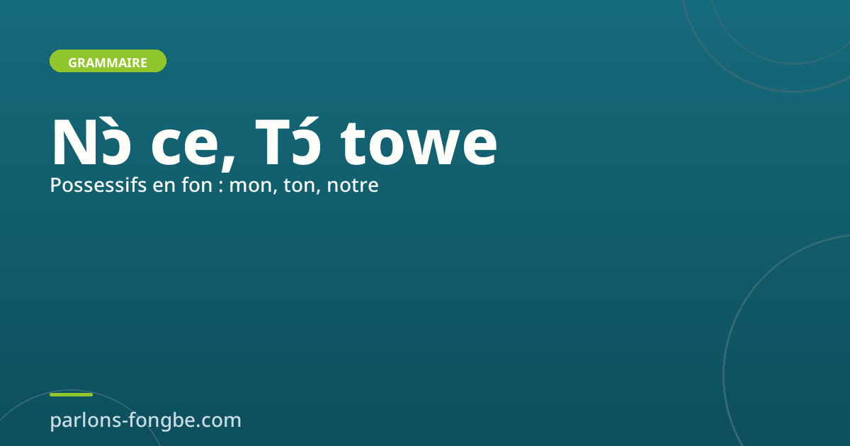 Les pronoms possessifs en fon : mon, ton, notre