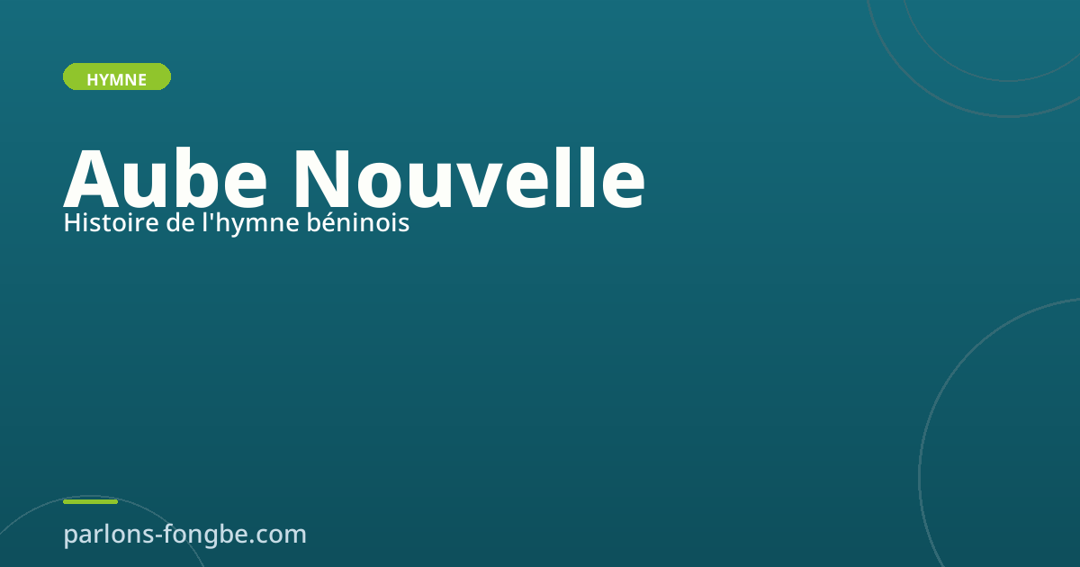 L&rsquo;Aube Nouvelle : histoire de l&rsquo;hymne béninois en fon
