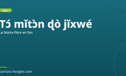 Le Notre Père en fon : Tɔ́ mǐtɔ̀n ɖò jǐxwé