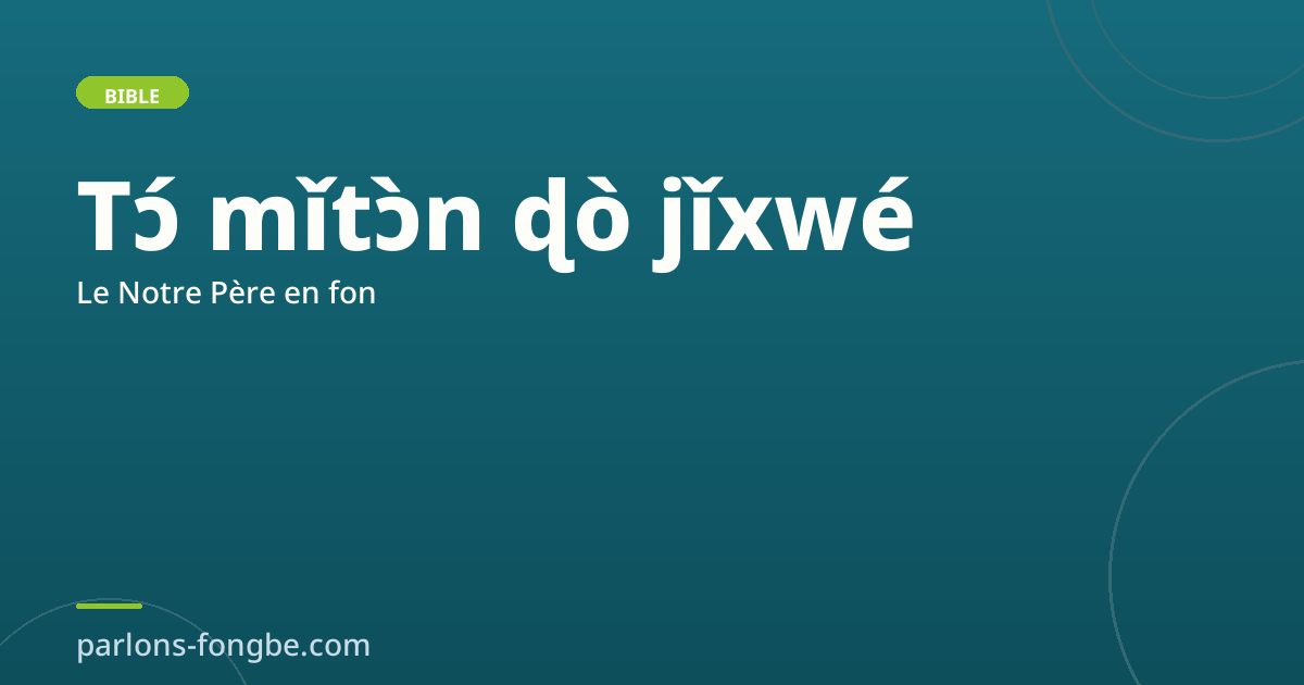 Le Notre Père en fon : Tɔ́ mǐtɔ̀n ɖò jǐxwé
