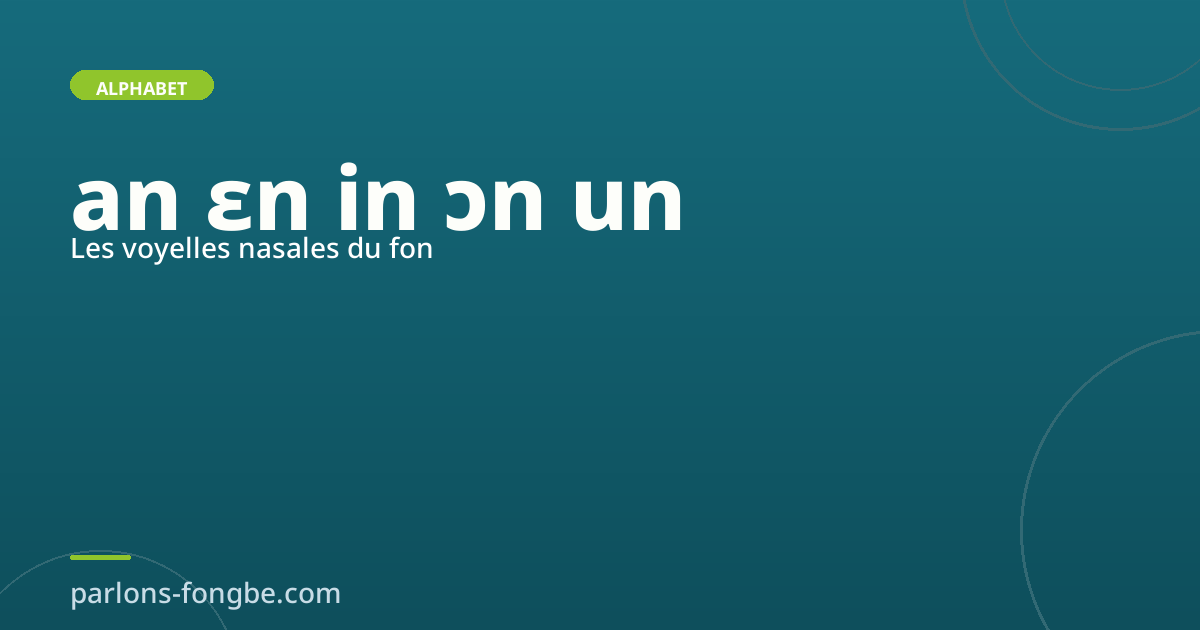 Les voyelles nasales en fon : an, ɛn, in, ɔn, un