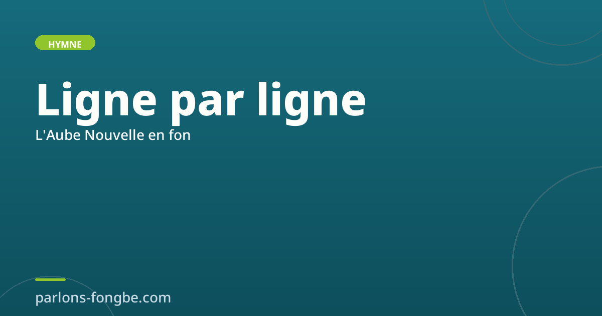 L&rsquo;Aube Nouvelle traduite ligne par ligne en fon