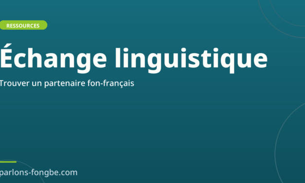 Trouver un partenaire d&rsquo;échange linguistique fon-français