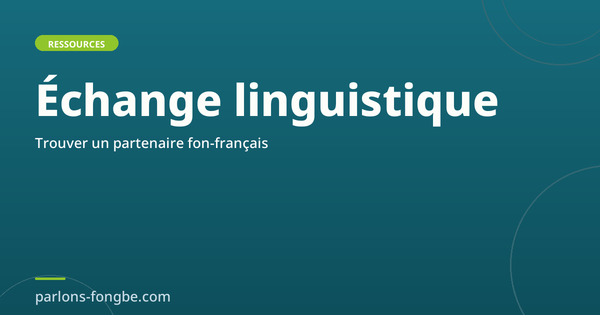 Trouver un partenaire d&rsquo;échange linguistique fon-français