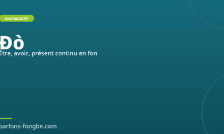 Le verbe ɖò en fon : être, se trouver, présent continu