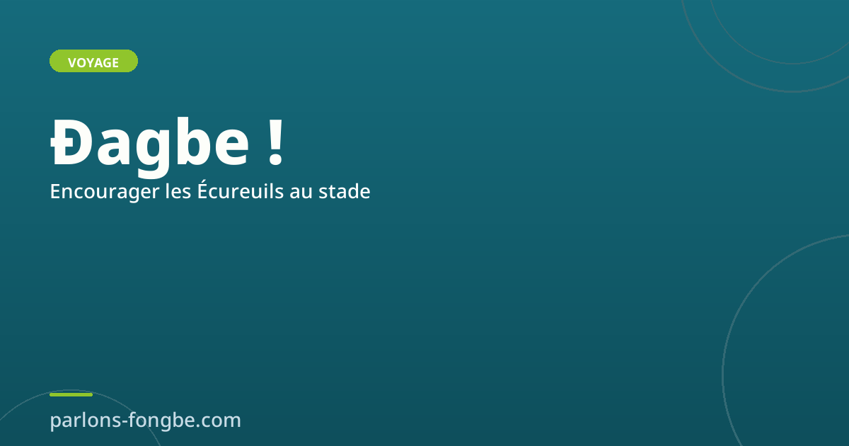 Au stade en fon : encourager les Écureuils du Bénin