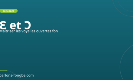 Maîtriser Ɛ et Ɔ en fon : les 2 voyelles ouvertes