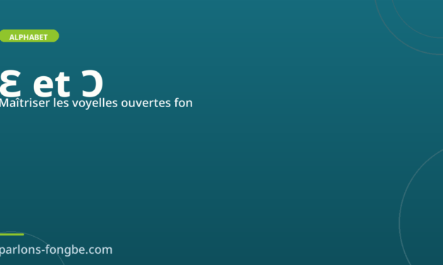 Maîtriser Ɛ et Ɔ en fon : les 2 voyelles ouvertes