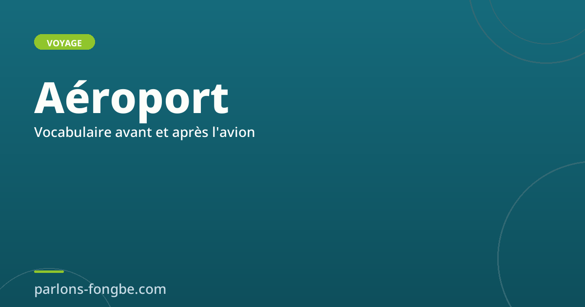 Vocabulaire à l&rsquo;aéroport en fon : avant et après l&rsquo;avion