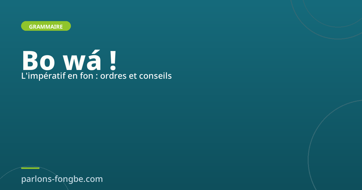 L&rsquo;impératif en fon : donner des ordres et conseils