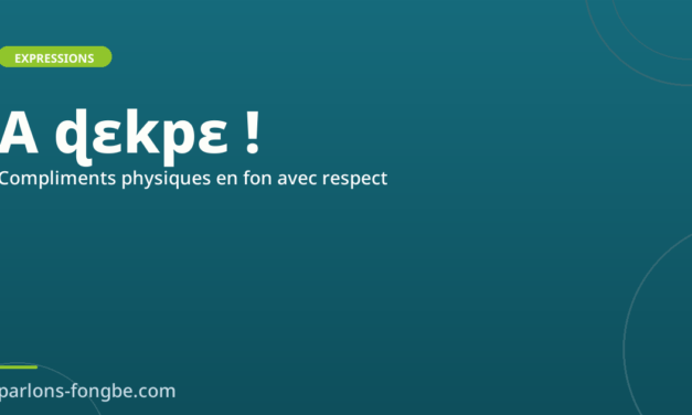 Compliments physiques en fon : flatter avec respect