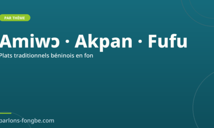 Les plats traditionnels béninois en fon : amiwɔ, akpan, fufu