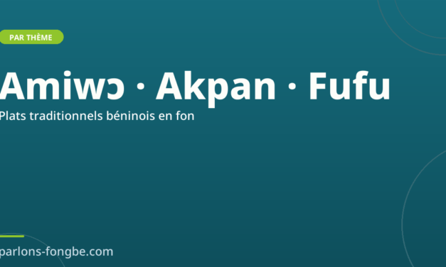 Les plats traditionnels béninois en fon : amiwɔ, akpan, fufu