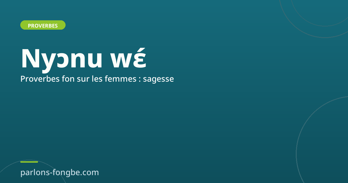 Proverbes fon sur les femmes : sagesse et respect
