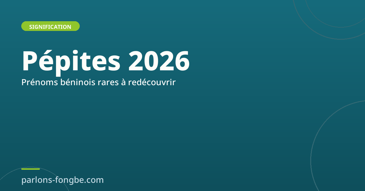 Prénoms béninois rares en 2026 : pépites et redécouvertes