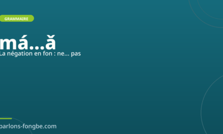 La négation en fon : ne… pas avec « má » et « ǎ »