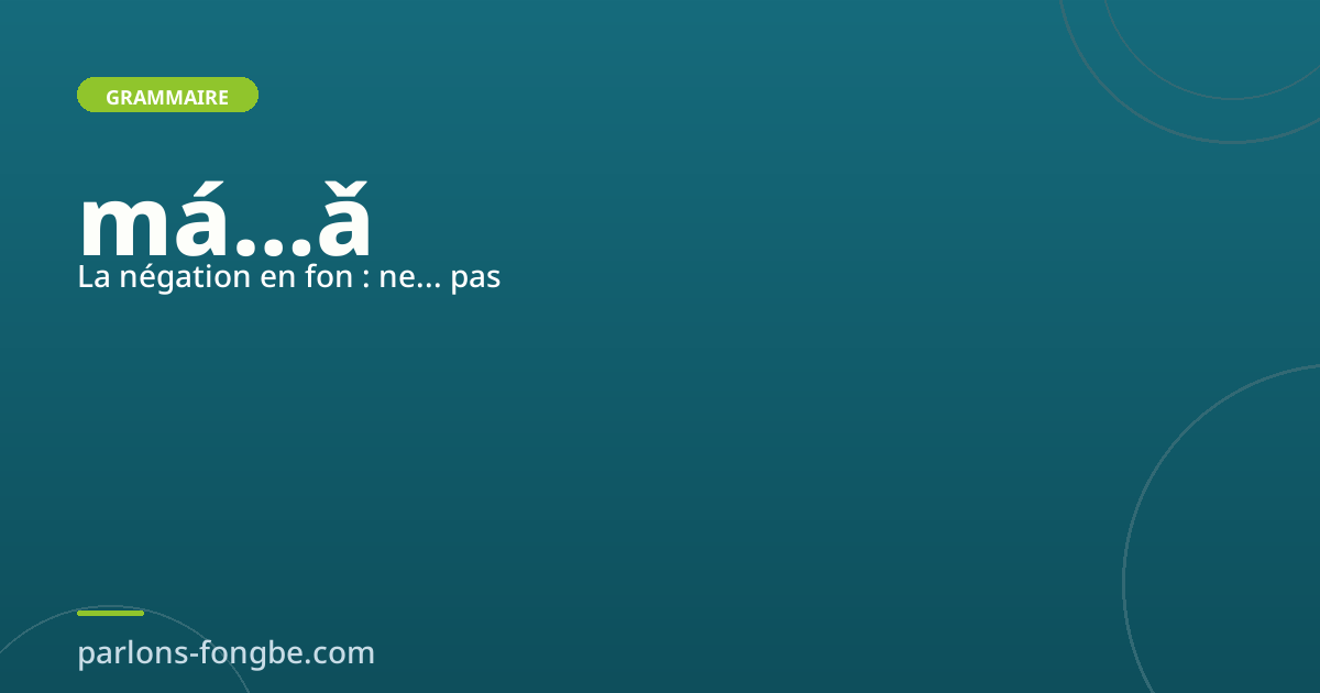 La négation en fon : ne… pas avec « má » et « ǎ »