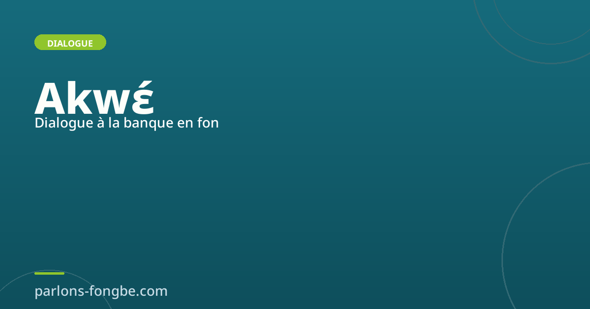 Dialogue à la banque en fon : retirer et déposer