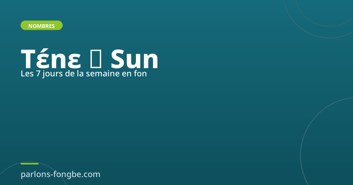 Les 7 jours de la semaine en fon : Tɛ́nɛ à Síbí