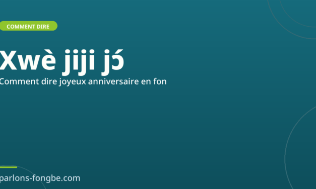 Comment dire « joyeux anniversaire » en fon : Xwè jiji jɔ́
