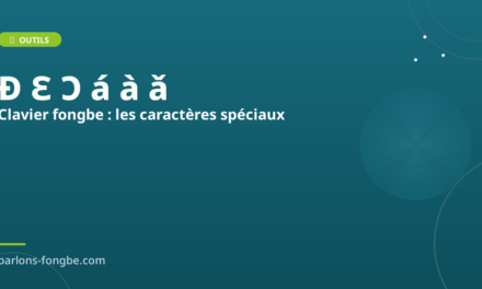 Clavier fongbé : comment écrire les caractères spéciaux du fon