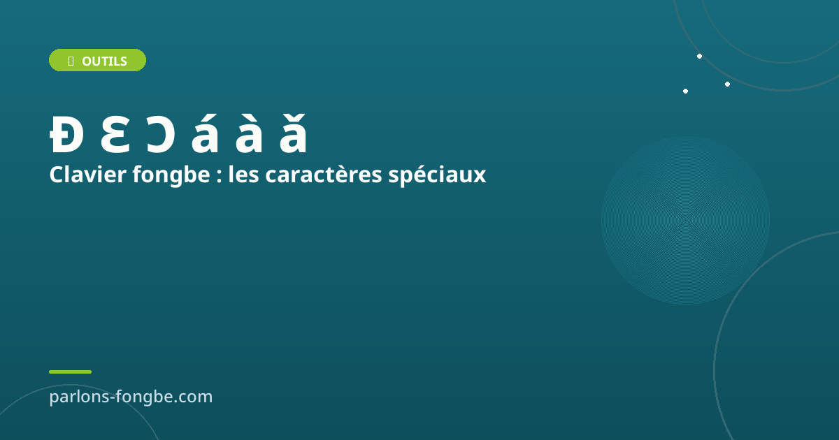 Clavier fongbé : comment écrire les caractères spéciaux du fon