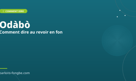 Comment dire au revoir en fon : toutes les façons de prendre congé en fɔ̀ngbè