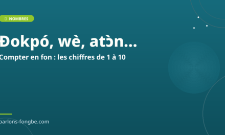 Compter en fon : les chiffres de 1 à 10 en fɔ̀ngbè