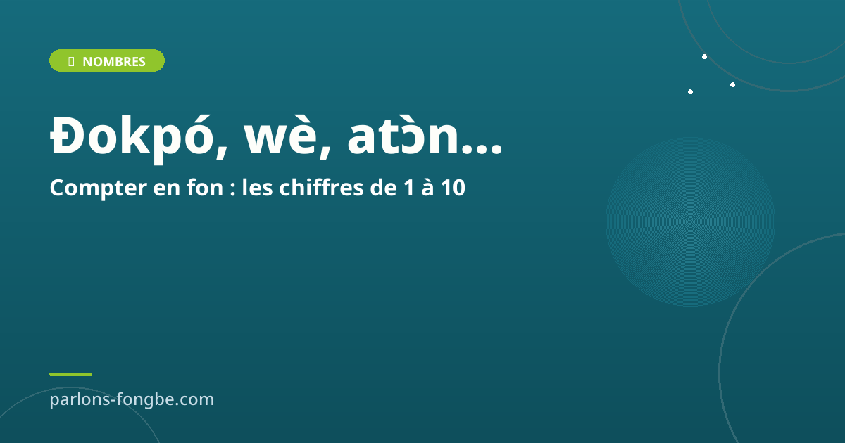 Compter en fon : les chiffres de 1 à 10 en fɔ̀ngbè