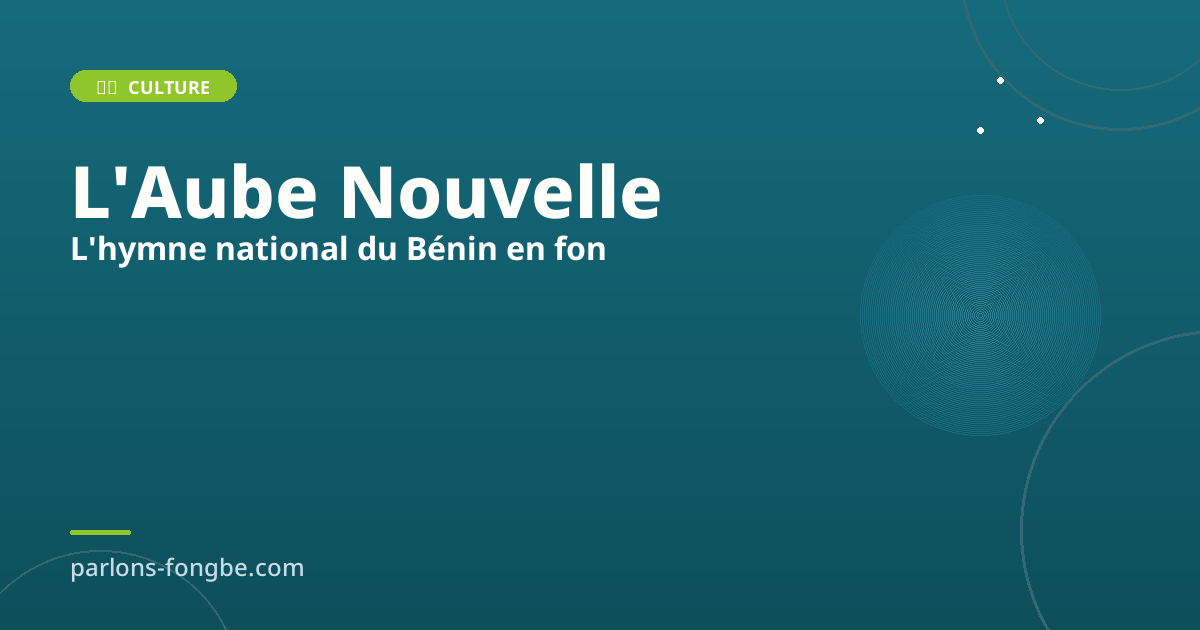 L&rsquo;hymne national du Bénin en fon : L&rsquo;Aube Nouvelle en fɔ̀ngbè