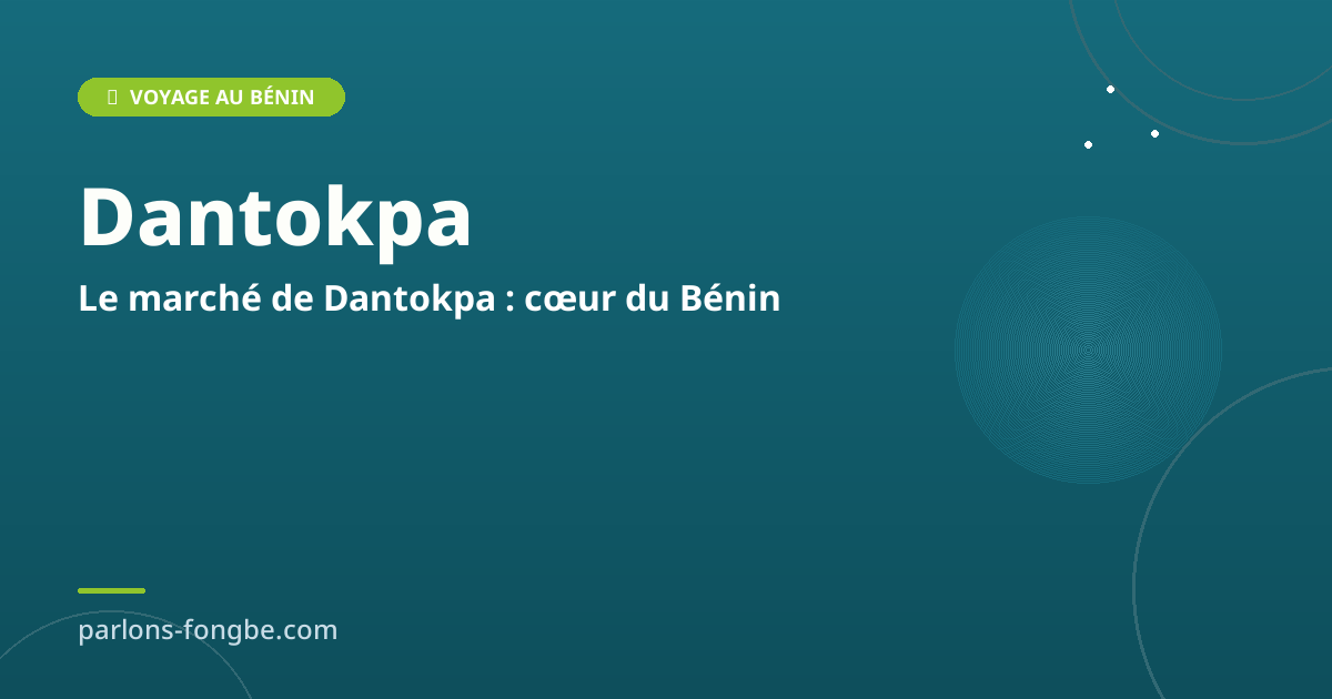 Le Marché de Dantokpa : Cœur de Vie et de Langue