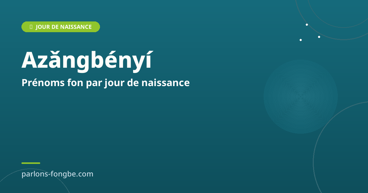 Prénoms fon par jour de naissance : le système azǎngbényí