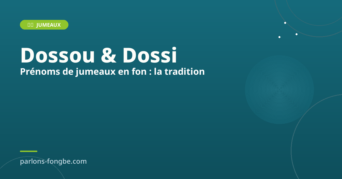 Prénoms de jumeaux en fon : Dossou, Dossi et la tradition des hǒxò