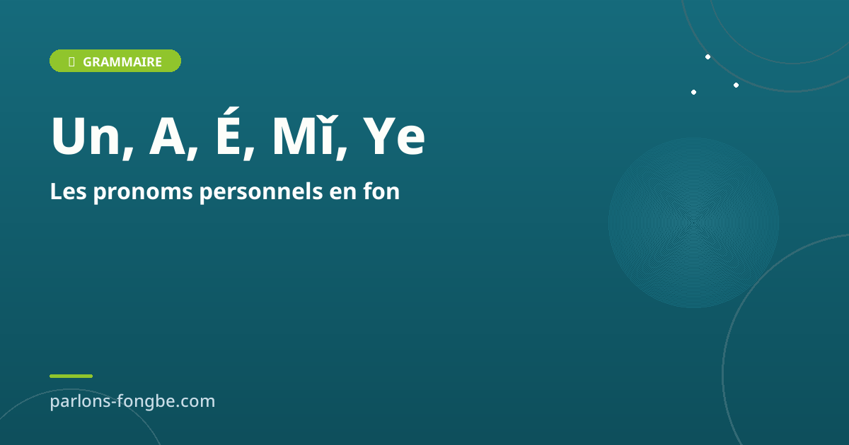 Les Pronoms Personnels en Fongbe