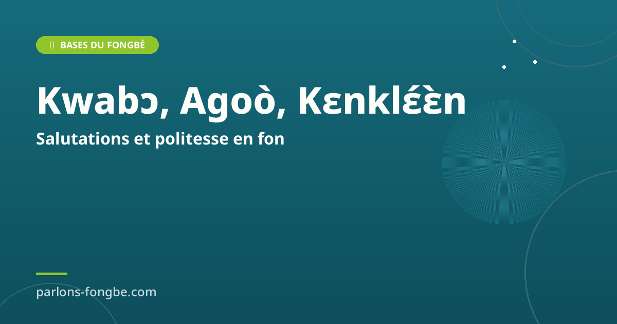 Salutations et Politesse en Fongbe