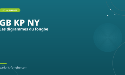 Les digrammes du fongbé : GB, KP, NY expliqués