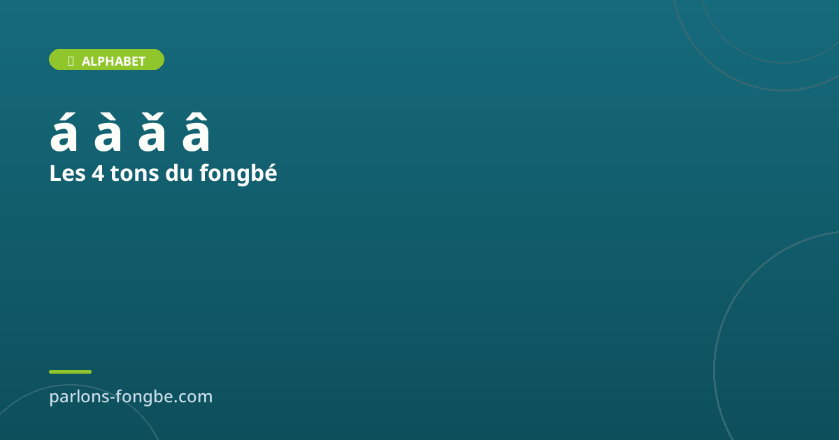 Les 4 tons du fongbé : haut, bas, montant et descendant