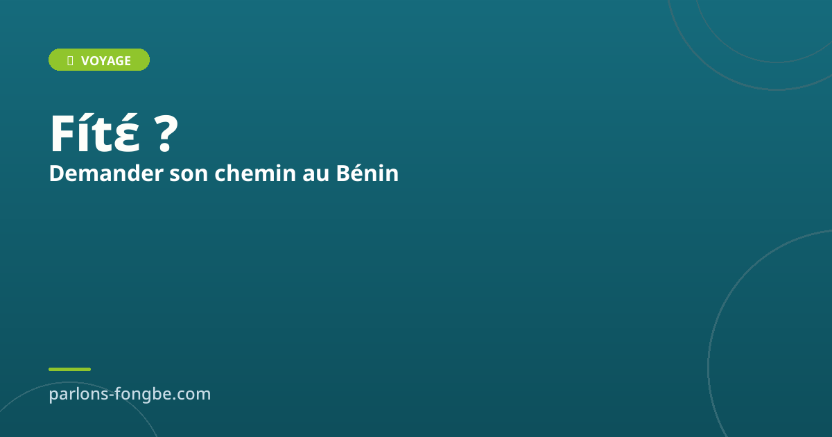 Demander son chemin en fon au Bénin : vocabulaire direction
