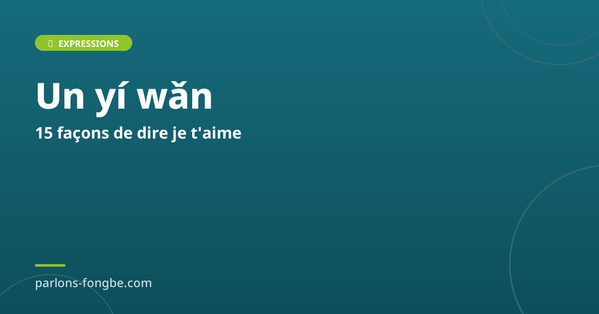 15 expressions pour dire &lsquo;je t&rsquo;aime&rsquo; autrement en fon