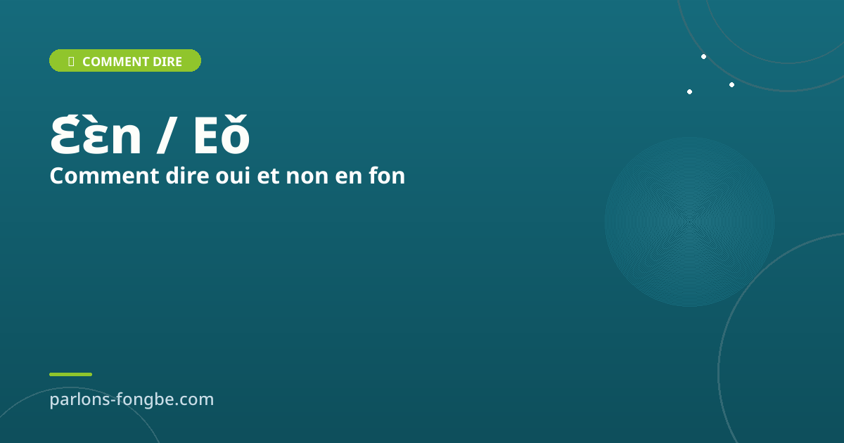Comment dire oui et non en fon : les réponses essentielles en fɔ̀ngbè