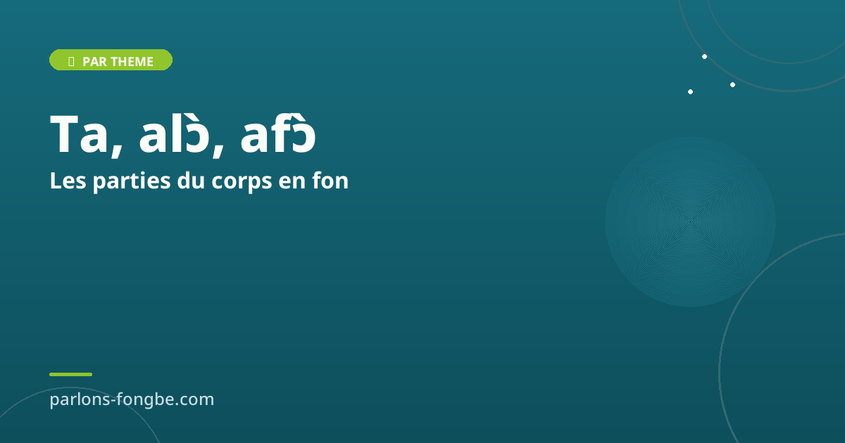 Les parties du corps en fon : vocabulaire complet